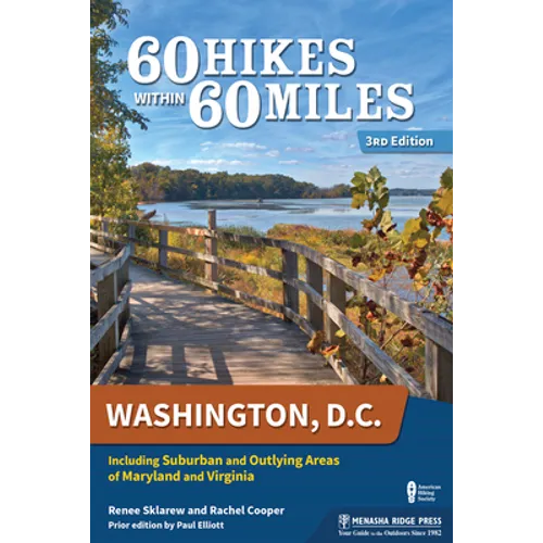60 Hikes Within 60 Miles: Washington, D.C.: Including Suburban and Outlying Areas of Maryland and Virginia - Paperback