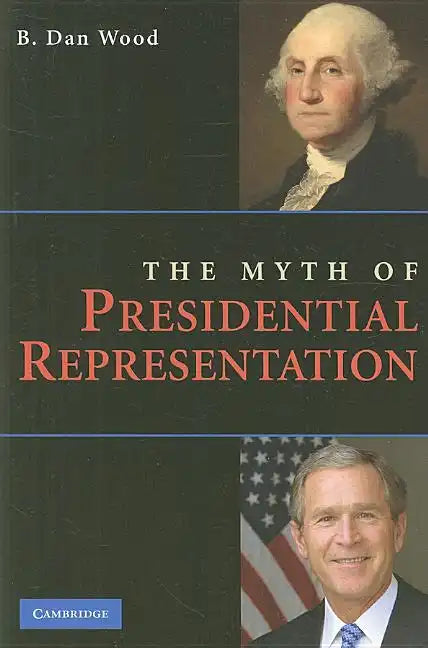 The Myth of Presidential Representation - Paperback