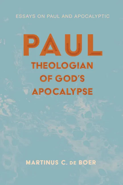 Paul, Theologian of God's Apocalypse: Essays on Paul and Apocalyptic - Hardcover