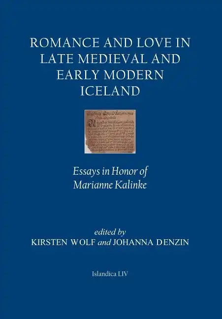 Romance and Love in Late Medieval and Early Modern Iceland: Essays in Honor of Marianne Kalinke - Hardcover