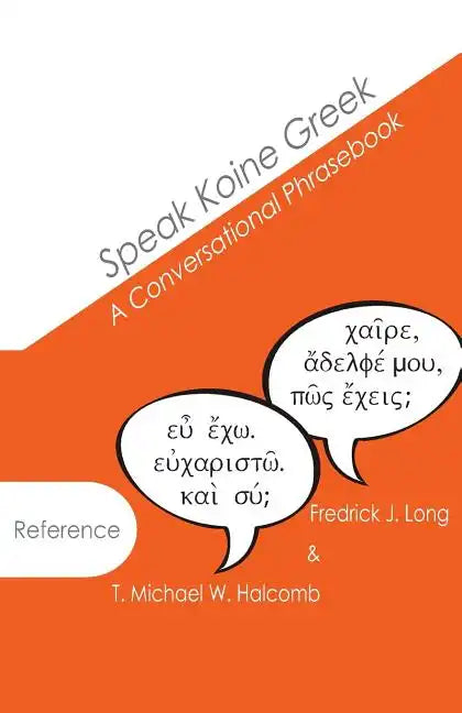 Speak Koine Greek: A Conversational Phrasebook - Paperback