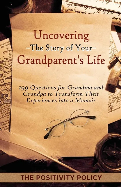 Uncovering the Story of Your Grandparent's Life: 199 Questions for Grandma and Grandpa to Transform their Experiences into a Memoir - Paperback