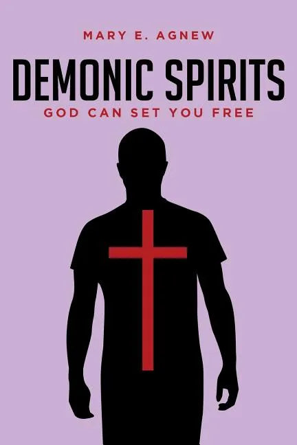 Demonic Spirits: God can set you free - Paperback