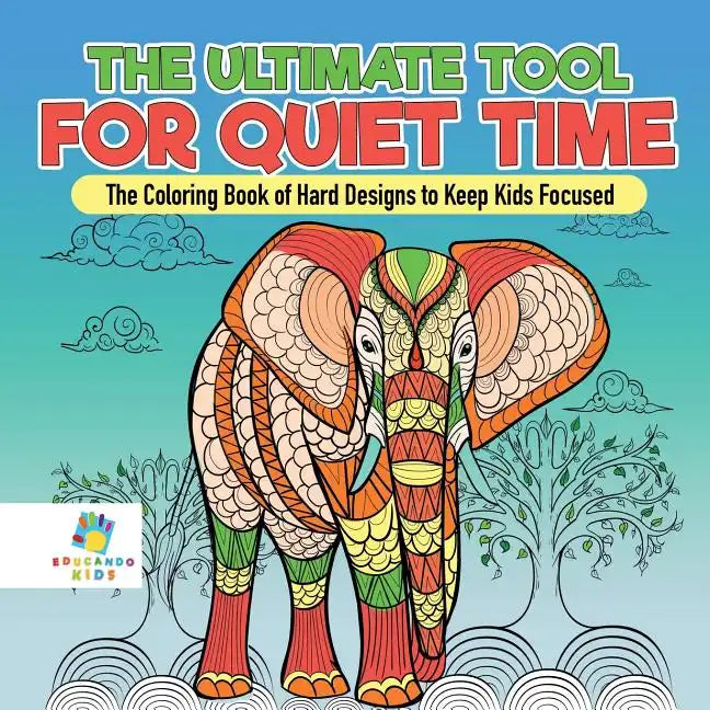 The Ultimate Tool for Quiet Time The Coloring Book of Hard Designs to Keep Kids Focused - Paperback