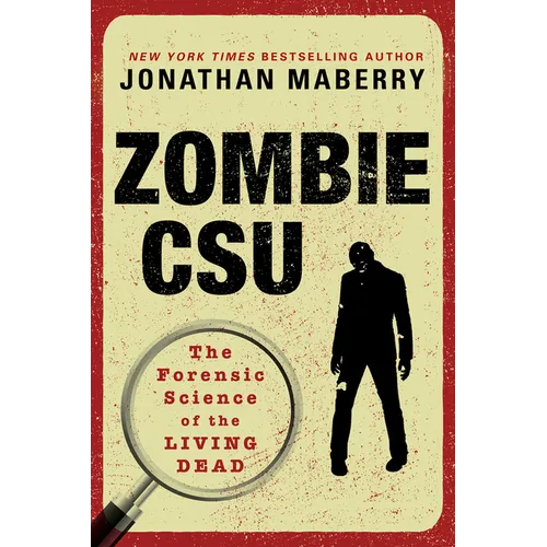 Zombie Csu:: The Forensic Science of the Living Dead - Paperback