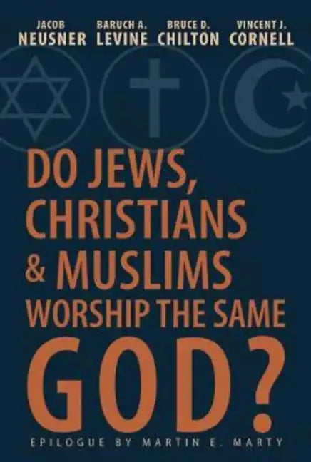 Do Jews, Christians and Muslims Worship the Same God? - Paperback