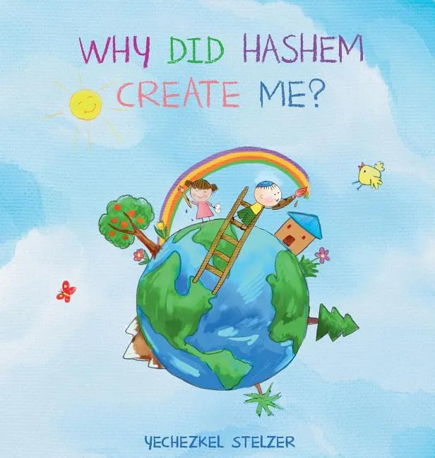 Why Did Hashem Create Me? - Hardcover
