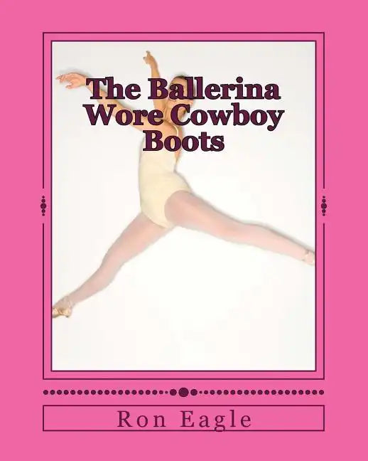 The Ballerina Wore Cowboy Boots - Paperback