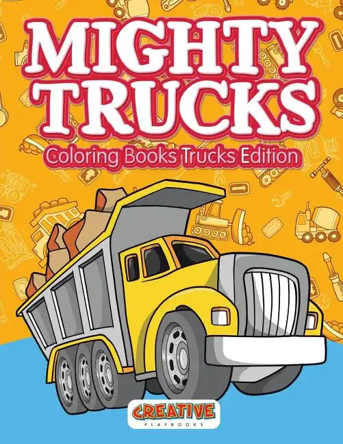 Mighty Trucks Coloring Books Trucks Edition - Paperback