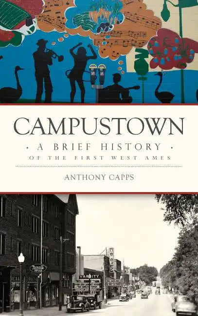 Campustown: A Brief History of the First West Ames - Hardcover