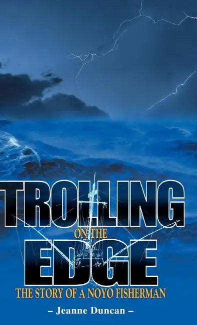 Trolling on the Edge - The Story of a Noyo Fisherman - Hardcover