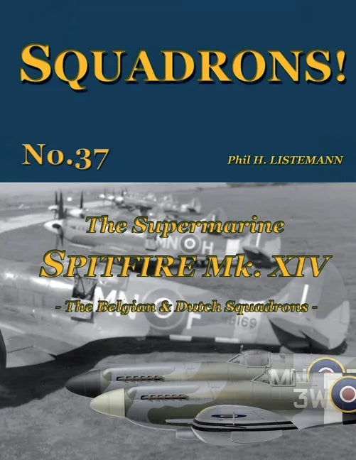 The Supermarine Spitfire Mk XIV: The Belgian and Dutch Squadrons - Paperback