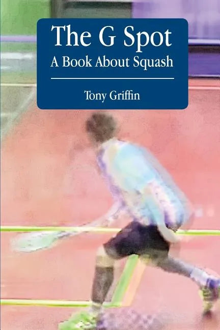 The G Spot, A Book About Squash - Paperback