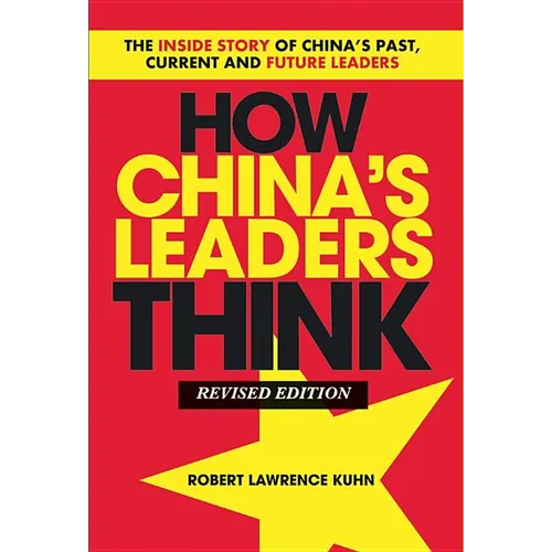 How China's Leaders Think: The Inside Story of China's Past, Current and Future Leaders - Paperback