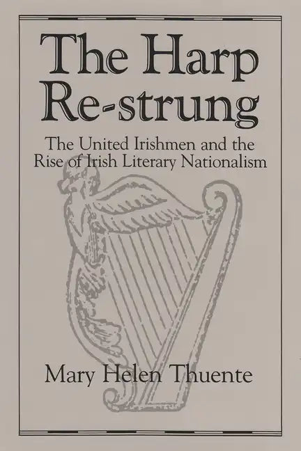 Harp Re-Strung: The United Irishmen and the Rise of Irish Literary Nationalism - Hardcover