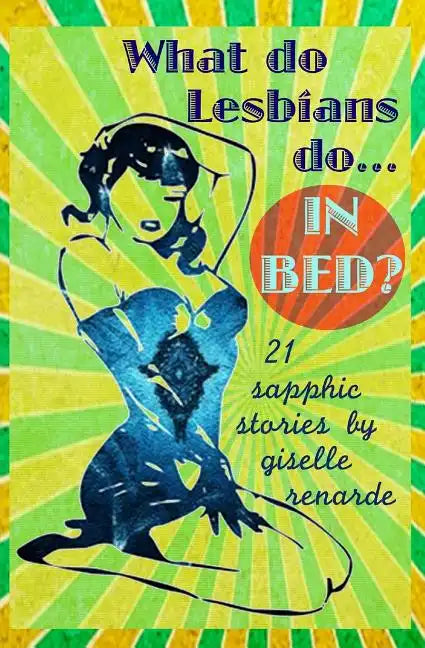What Do Lesbians Do In Bed?: 21 Sapphic Stories - Paperback