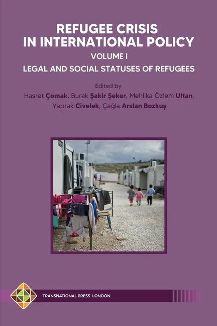 Refugee Crisis in International Policy, Volume I - Legal and Social Statuses of Refugees - Paperback