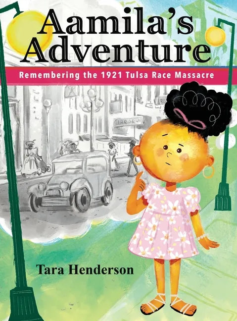 Aamila's Adventure: Remembering the 1921 Tulsa Race Massacre - Hardcover