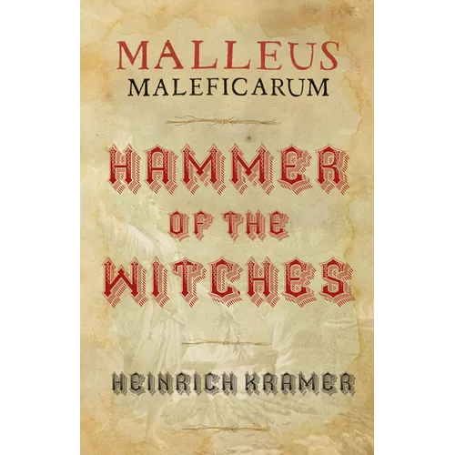 Malleus Maleficarum: A Historical Witch Hunter's Manual - Paperback