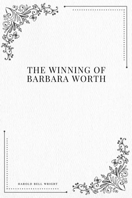 The Winning of Barbara Worth - Paperback