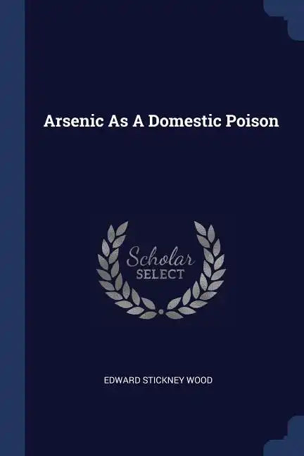 Arsenic As A Domestic Poison - Paperback