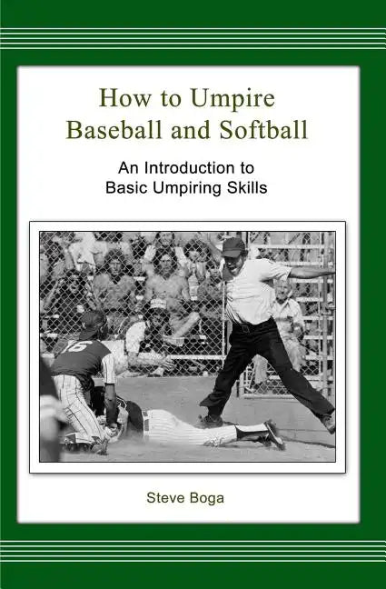 How to Umpire Baseball and Softball: An Introduction to Basic Umpiring Skills - Paperback