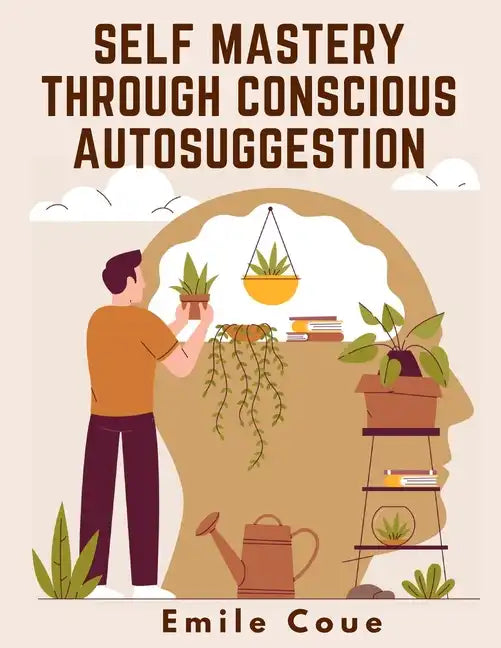 Self Mastery Through Conscious Autosuggestion - Paperback