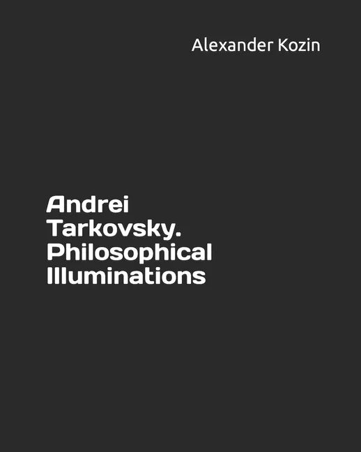 Andrei Tarkovsky. Philosophical Illuminations - Paperback