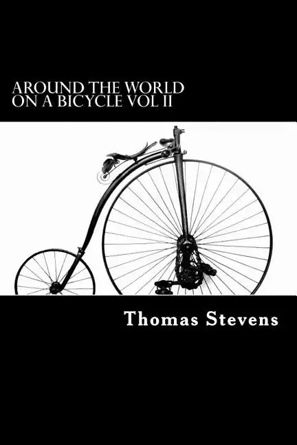Around the World on a Bicycle Vol II: Teheran to Yokohama - Paperback