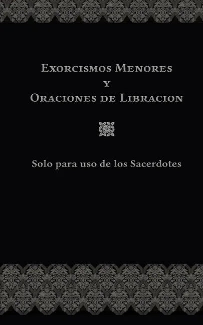 Exorcismos Menores Y Oraciones de Libración: Solo para uso de los Sacerdotes - Paperback