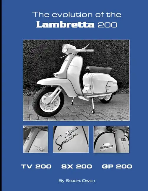 The Evolution of the Lambretta 200: TV 200 SX 200 GP 200 - Paperback