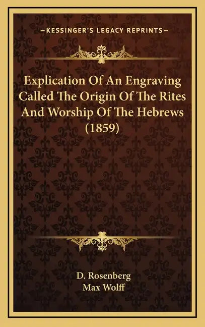 Explication Of An Engraving Called The Origin Of The Rites And Worship Of The Hebrews (1859) - Hardcover