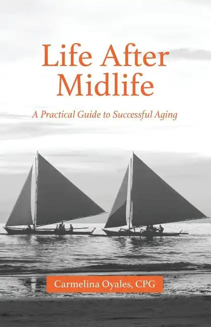 Life After Midlife: A Practical Guide to Successful Aging - Paperback