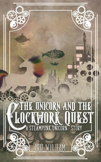 The Unicorn and the Clockwork Quest: A Steampunk Unicorn Story - Paperback