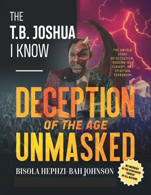 THE T.B. JOSHUA I Know: My Memoir of the Synagogue 'church' of all nations - Paperback