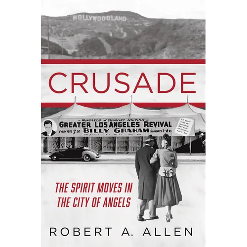 Crusade: The Spirit Moves in the City of Angels - Hardcover