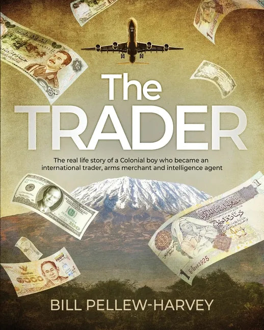 The Trader: The real life story of a colonial boy who became an international trader, arms merchant and intelligence agent - Paperback