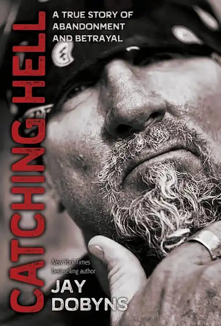Catching Hell: A True Story of Abandonment and Betrayal - Hardcover