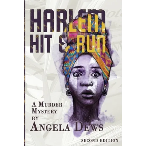 Harlem Hit & Run: A Murder Mystery by Angela Dews - Paperback