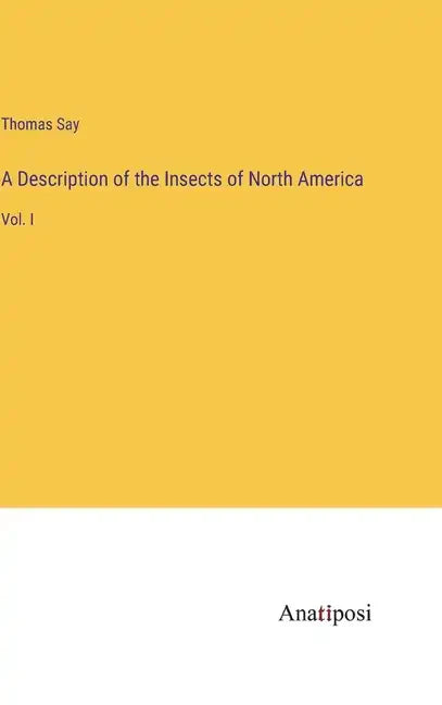 A Description of the Insects of North America: Vol. I - Hardcover