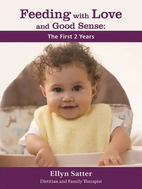 Feeding with Love and Good Sense: The First Two Years 2020 - Paperback