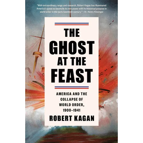The Ghost at the Feast: America and the Collapse of World Order, 1900-1941 - Paperback