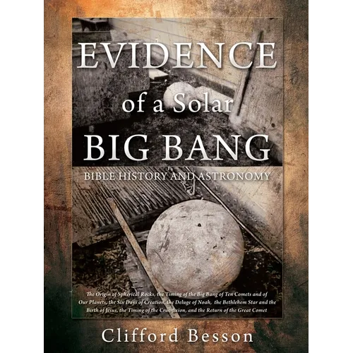 Evidence of a Solar System Big Bang: Bible History and Astronomy - Paperback