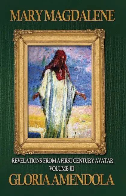 Mary Magdalene: Revelations from a First Century Avatar Volume III - Paperback