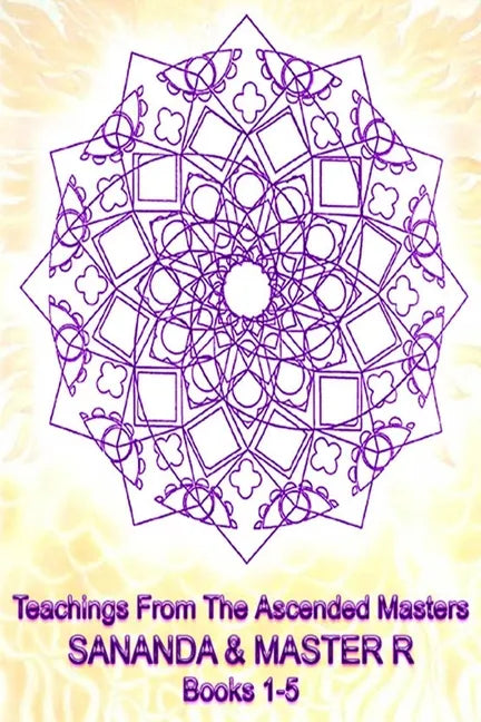 Teachings from the Ascended Masters Books 1-5: Sananda and Master R - Paperback