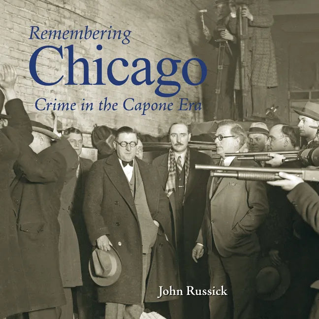 Remembering Chicago: Crime in the Capone Era - Paperback