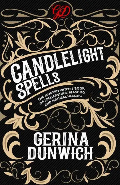 Candlelight Spells: The Modern Witch's Book of Spellcasting, Feasting, and Natural Healing - Paperback