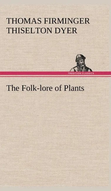 The Folk-lore of Plants - Hardcover