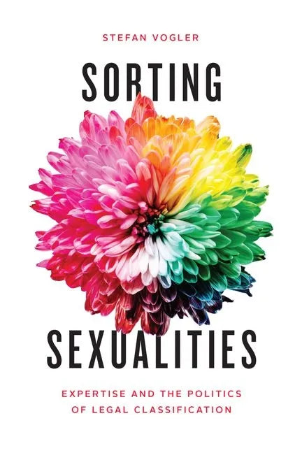 Sorting Sexualities: Expertise and the Politics of Legal Classification - Hardcover