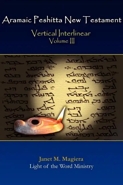Aramaic Peshitta New Testament Vertical Interlinear Volume III - Hardcover